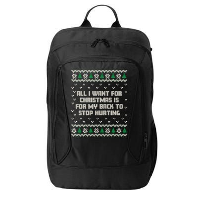 All I Want Is My Back To Stop Hurting Funny Christmas Sweatshirt City Backpack