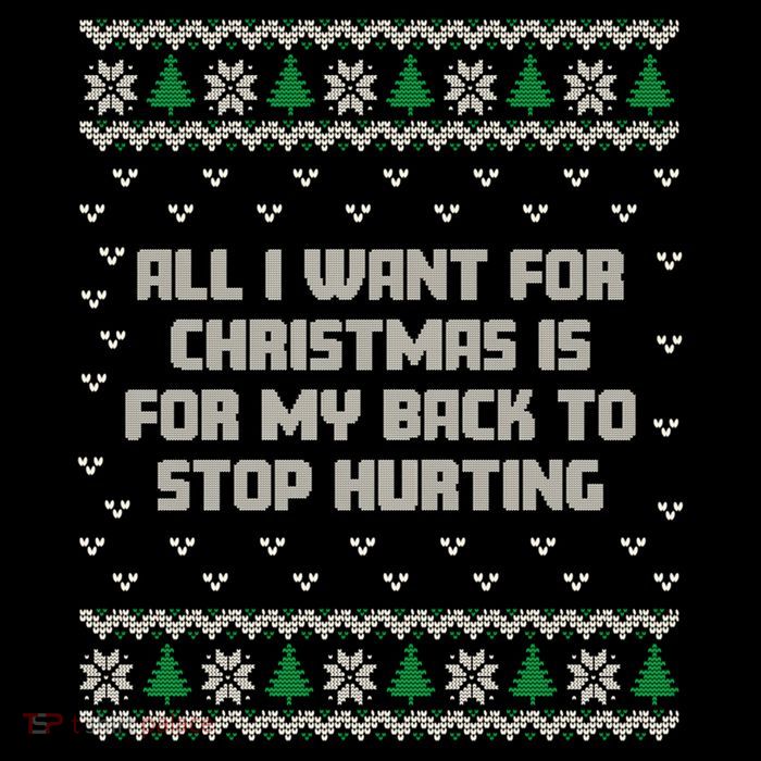 All I Want Is My Back To Stop Hurting Funny Christmas Sweatshirt Mug