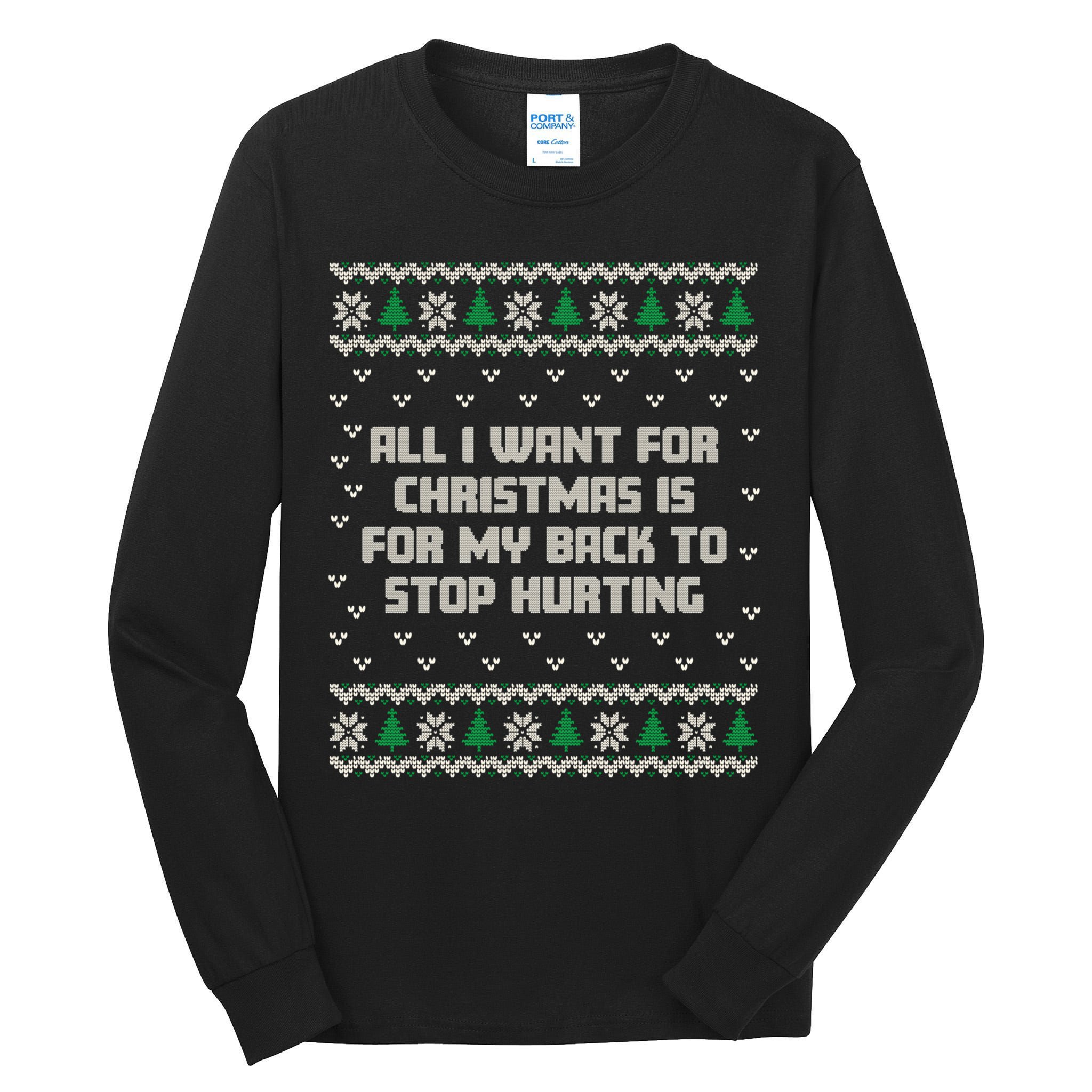 All I Want Is My Back To Stop Hurting Funny Christmas Sweatshirt Tall Long Sleeve T-Shirt