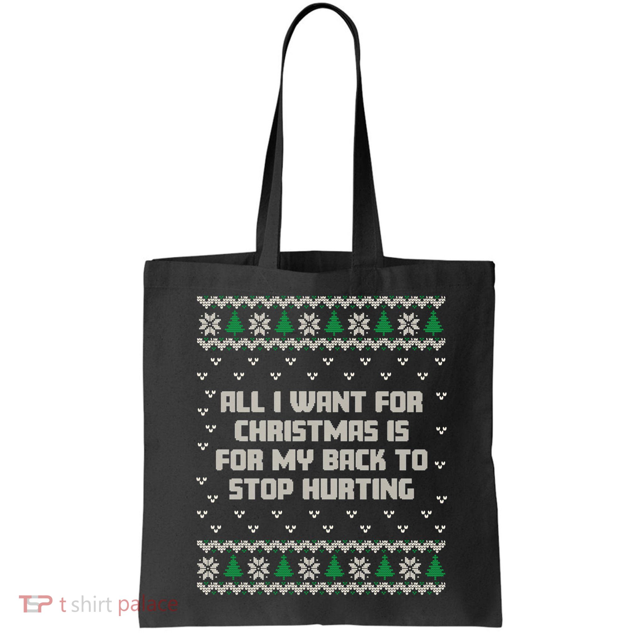 All I Want Is My Back To Stop Hurting Funny Christmas Sweatshirt Bag