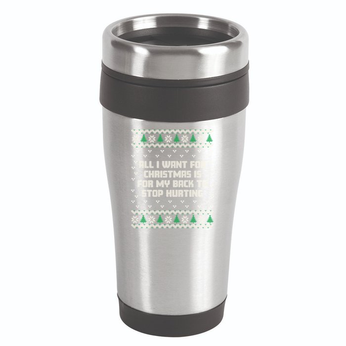 All I Want Is My Back To Stop Hurting Funny Christmas Sweatshirt 16oz Travel Tumbler