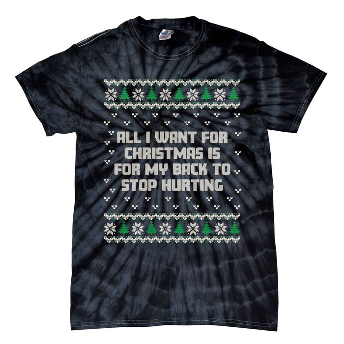 All I Want Is My Back To Stop Hurting Funny Christmas Sweatshirt Tie-Dye T-Shirt