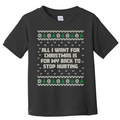 All I Want Is My Back To Stop Hurting Funny Christmas Sweatshirt Toddler T-Shirt
