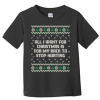 All I Want Is My Back To Stop Hurting Funny Christmas Sweatshirt Toddler T-Shirt