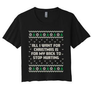 All I Want Is My Back To Stop Hurting Funny Christmas Sweatshirt Women's Crop Top Tee