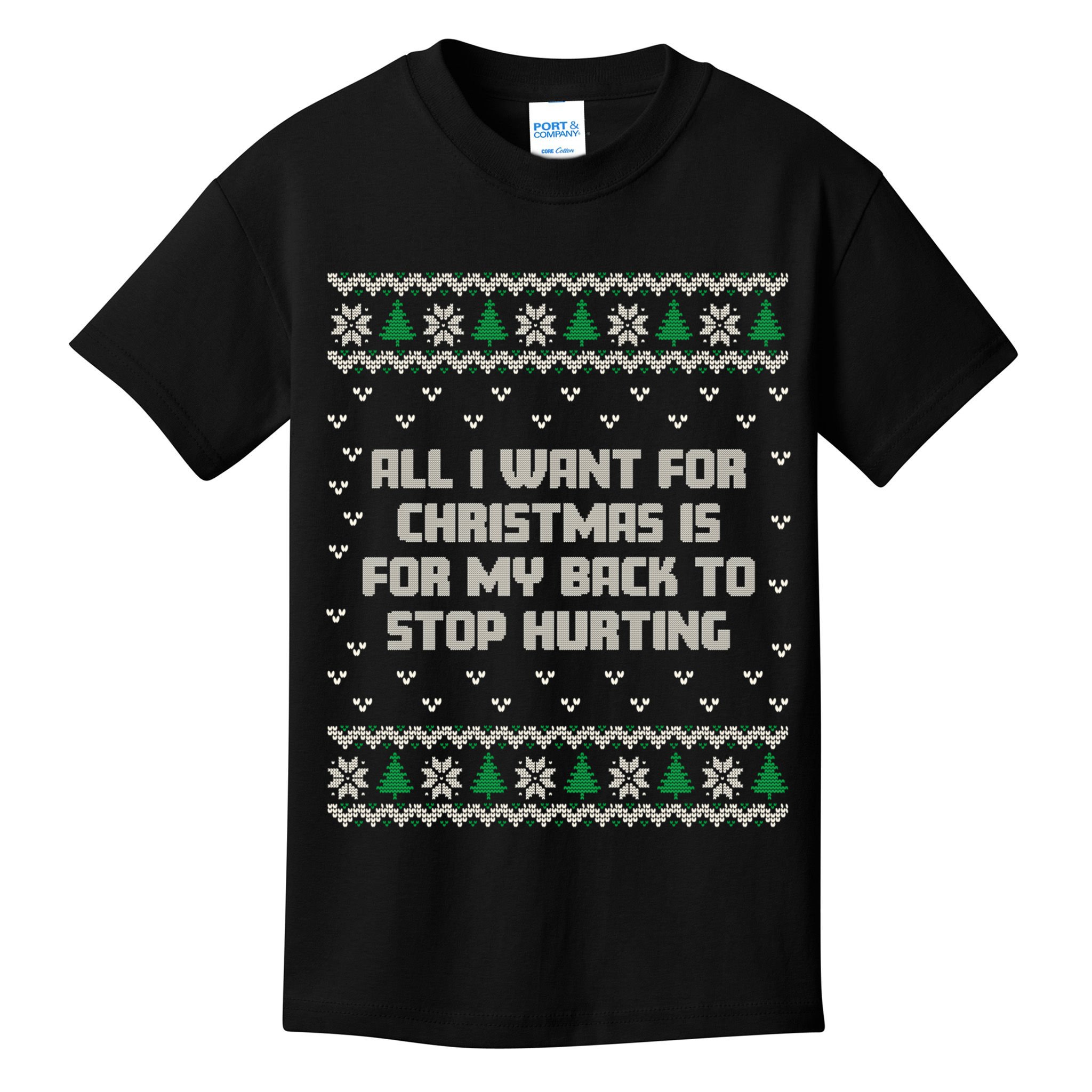 All I Want Is My Back To Stop Hurting Funny Christmas Sweatshirt Kids T-Shirt