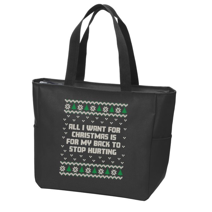 All I Want Is My Back To Stop Hurting Funny Christmas Sweatshirt Zip Tote Bag