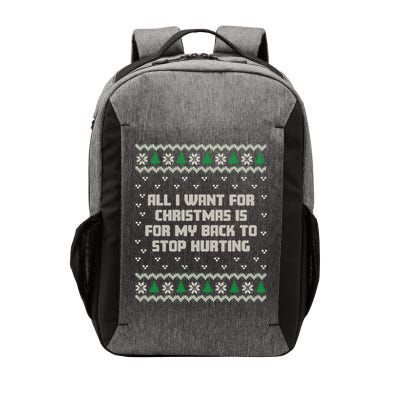 All I Want Is My Back To Stop Hurting Funny Christmas Sweatshirt Vector Backpack