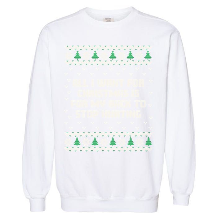 All I Want Is My Back To Stop Hurting Funny Christmas Sweatshirt Garment-Dyed Sweatshirt