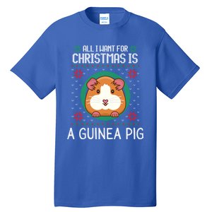 All I Want For Christmas Is A Guinea Pig Funny Xmas Sweater Gift Tall T-Shirt