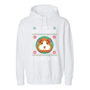 All I Want For Christmas Is A Guinea Pig Funny Xmas Sweater Gift Garment-Dyed Fleece Hoodie