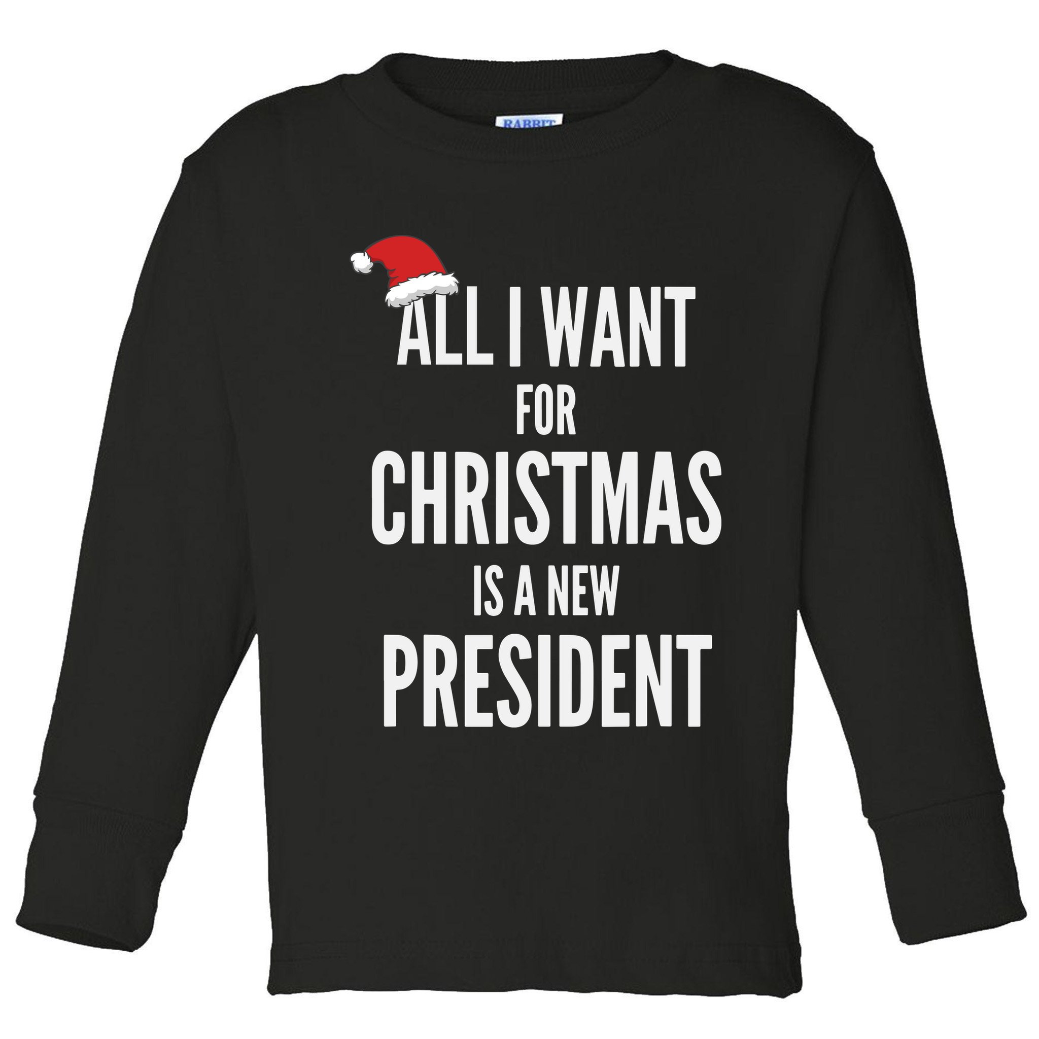 All I Want For Christmas Is A New President Santa Hat Toddler Long Sleeve Shirt