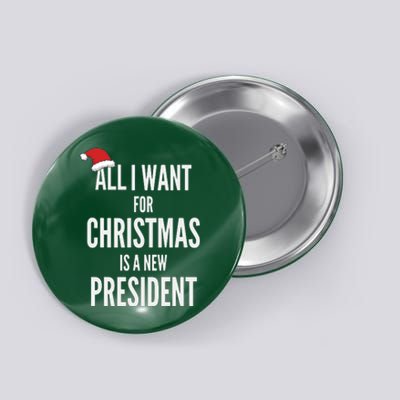 All I Want For Christmas Is A New President Santa Hat Button