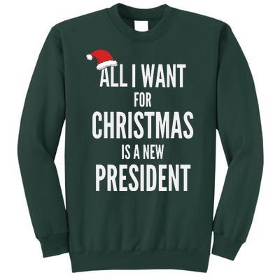 All I Want For Christmas Is A New President Santa Hat Tall Sweatshirt