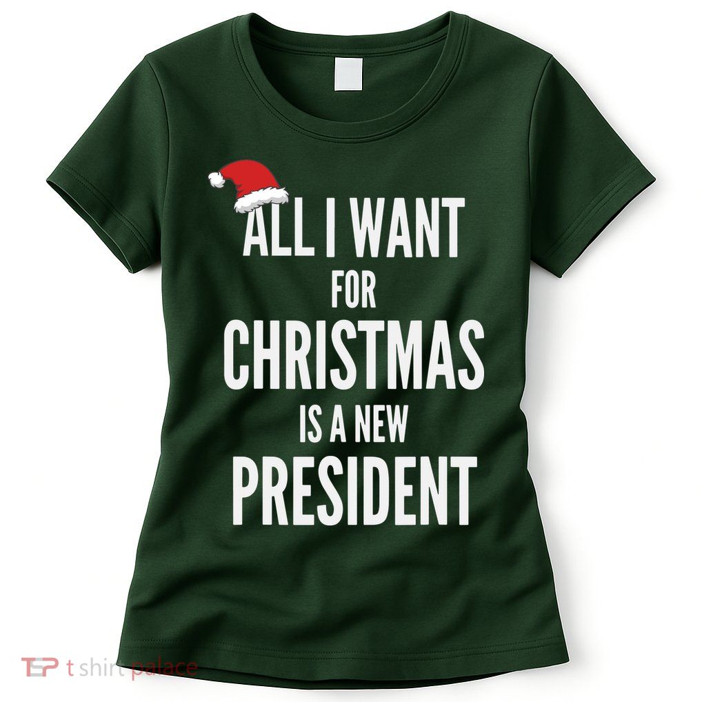 All I Want For Christmas Is A New President Santa Hat Womens T-Shirt