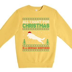 All I Want For Xmas Is A Ger Shepherd Dog Ugly Christmas Gift Premium Crewneck Sweatshirt