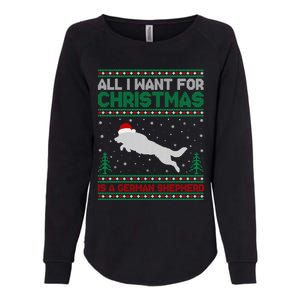 All I Want For Xmas Is A Ger Shepherd Dog Ugly Christmas Gift Womens California Wash Sweatshirt