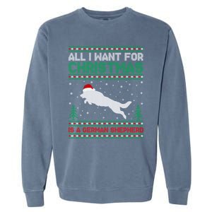 All I Want For Xmas Is A Ger Shepherd Dog Ugly Christmas Gift Garment-Dyed Sweatshirt