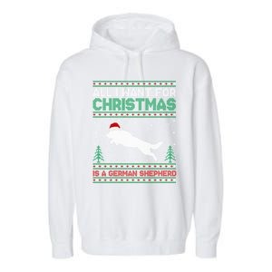 All I Want For Xmas Is A Ger Shepherd Dog Ugly Christmas Gift Garment-Dyed Fleece Hoodie