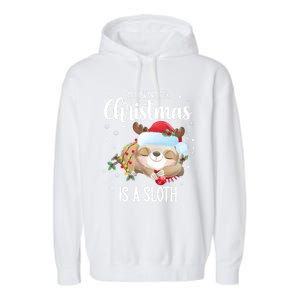 All I Want For Christmas Is A Sloth Cute Sleeping Sloth Gift Garment-Dyed Fleece Hoodie