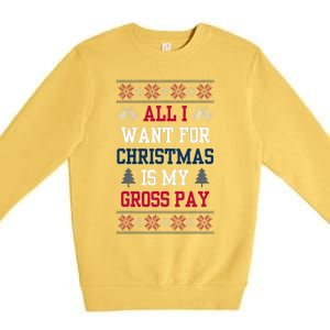 All I Want For Christmas Is My Gross Pay Joke Premium Crewneck Sweatshirt