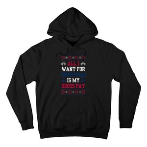 All I Want For Christmas Is My Gross Pay Joke Hoodie