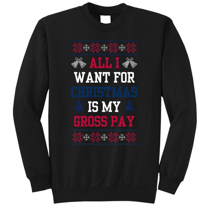 All I Want For Christmas Is My Gross Pay Joke Sweatshirt