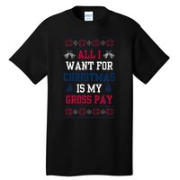 All I Want For Christmas Is My Gross Pay Joke Tall T-Shirt