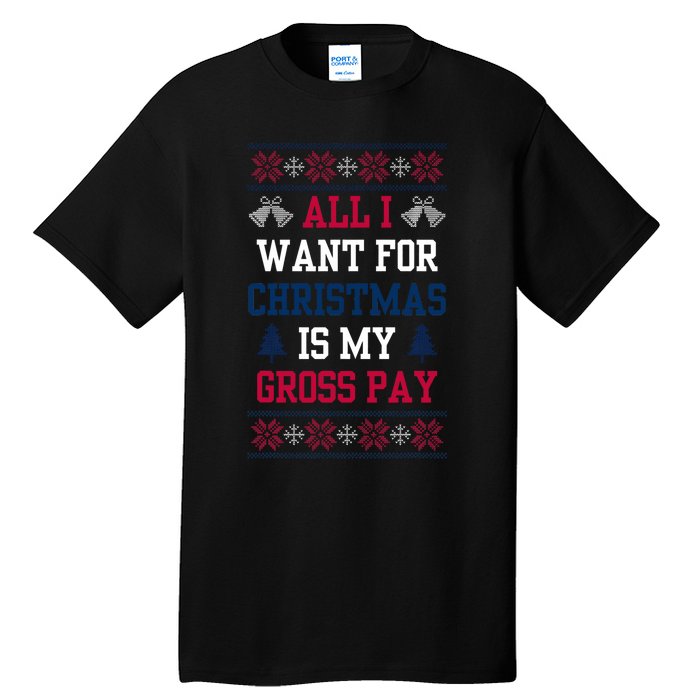 All I Want For Christmas Is My Gross Pay Joke Tall T-Shirt