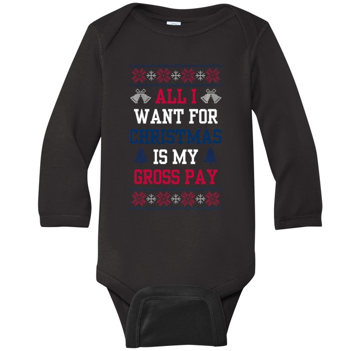 All I Want For Christmas Is My Gross Pay Joke Baby Long Sleeve Bodysuit