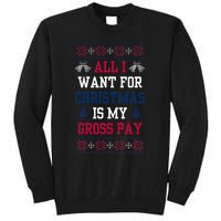 All I Want For Christmas Is My Gross Pay Joke Tall Sweatshirt