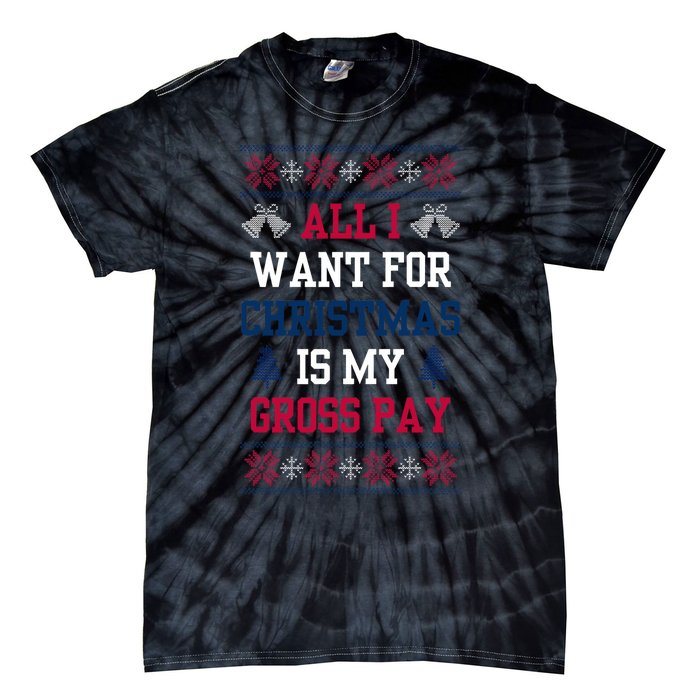 All I Want For Christmas Is My Gross Pay Joke Tie-Dye T-Shirt