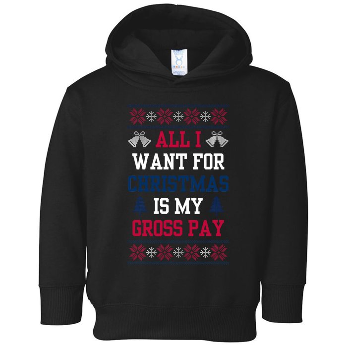 All I Want For Christmas Is My Gross Pay Joke Toddler Hoodie