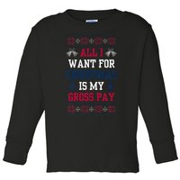 All I Want For Christmas Is My Gross Pay Joke Toddler Long Sleeve Shirt