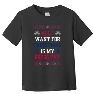 All I Want For Christmas Is My Gross Pay Joke Toddler T-Shirt