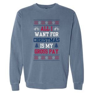 All I Want For Christmas Is My Gross Pay Joke Garment-Dyed Sweatshirt