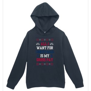 All I Want For Christmas Is My Gross Pay Joke Urban Pullover Hoodie