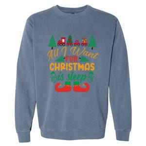 All I Want For Christmas Is Sleep Funny Christmas Funny Funny Gift Garment-Dyed Sweatshirt