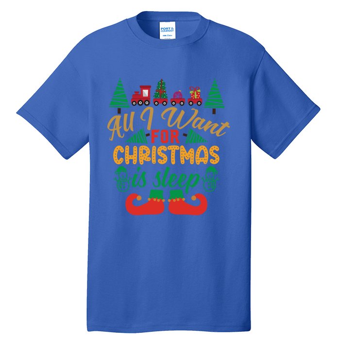 All I Want For Christmas Is Sleep Funny Christmas Funny Funny Gift Tall T-Shirt