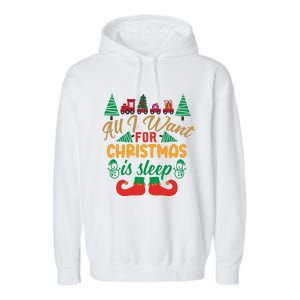 All I Want For Christmas Is Sleep Funny Christmas Funny Funny Gift Garment-Dyed Fleece Hoodie