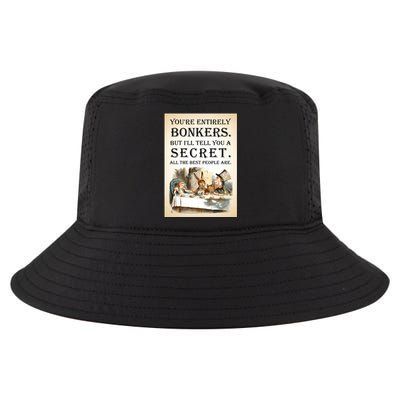 Alice In Wonderland Tea Party YouRe Entirely Bonkers Quote Cool Comfort Performance Bucket Hat