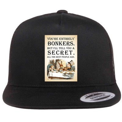 Alice In Wonderland Tea Party YouRe Entirely Bonkers Quote Flat Bill Trucker Hat