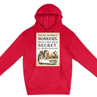 Alice In Wonderland Tea Party YouRe Entirely Bonkers Quote Premium Pullover Hoodie