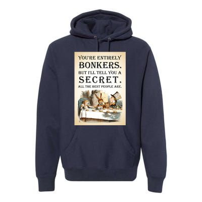 Alice In Wonderland Tea Party YouRe Entirely Bonkers Quote Premium Hoodie