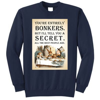 Alice In Wonderland Tea Party YouRe Entirely Bonkers Quote Tall Sweatshirt