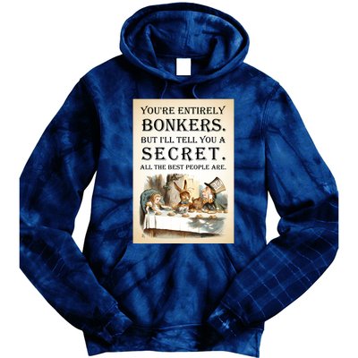 Alice In Wonderland Tea Party YouRe Entirely Bonkers Quote Tie Dye Hoodie