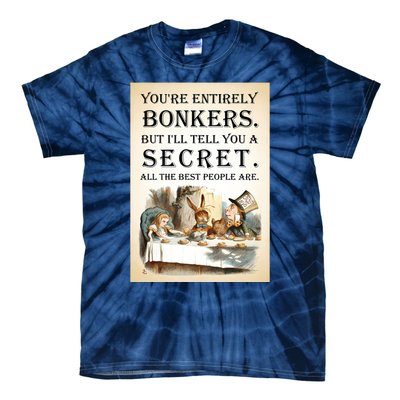 Alice In Wonderland Tea Party YouRe Entirely Bonkers Quote Tie-Dye T-Shirt