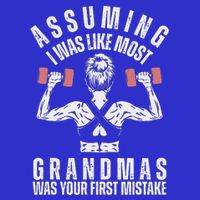 Assuming I Was Like Most Grandmas Was Your First Mistake Gym 16 in Basic Backpack