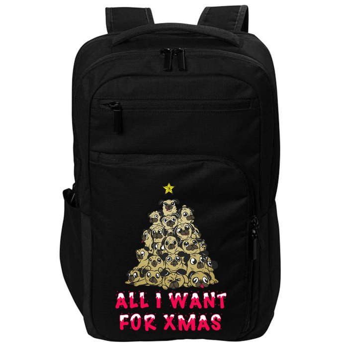 All I Want For Xmas Pugs For Christmas Pug Tree Star Gift Impact Tech Backpack