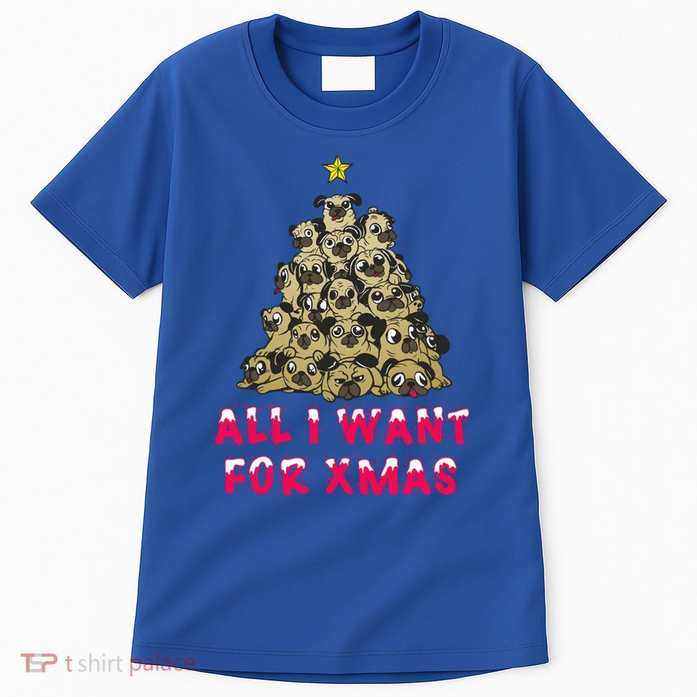 All I Want For Xmas Pugs For Christmas Pug Tree Star Gift Tall T-Shirt